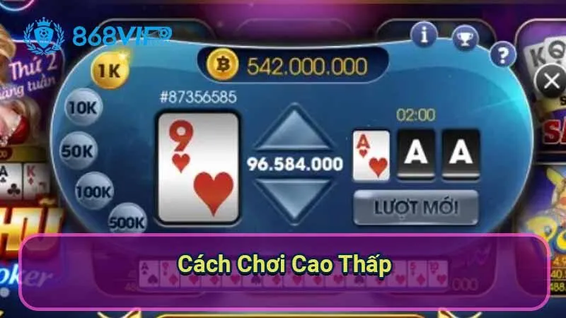 Cao Thấp - Chỉ Cần Đoán Đúng, Nhận Ngay Phần Thưởng Lớn! 2 cach-choi-cao-thap