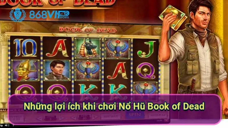 nhung-loi-ich-khi-choi-no-hu-book-of-dead