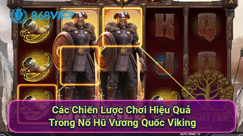 cac-chien-luoc-choi-hieu-qua-trong-no-hu-vuong-quoc-viking
