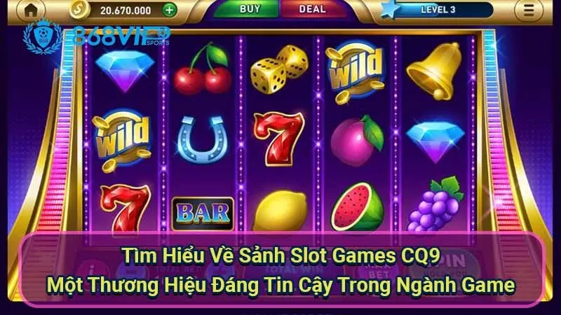 Sảnh Slot Games CQ9 - Khám Phá Nơi Giải Trí Đỉnh Cao Thú Vị 2 tim-hieu-ve-sanh-slot-games-cq9---mot-thuong-hieu-dang-tin-cay-trong-nganh-game